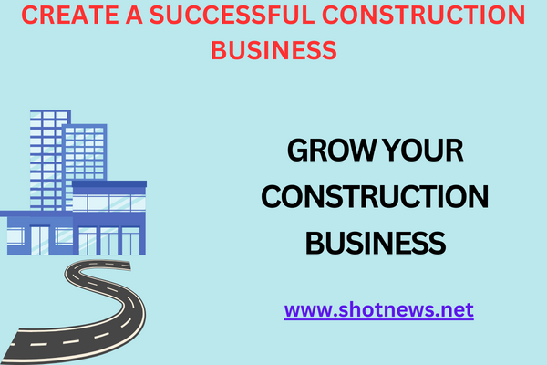 create a successful construction business