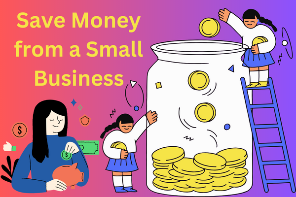 how to save money from a small business